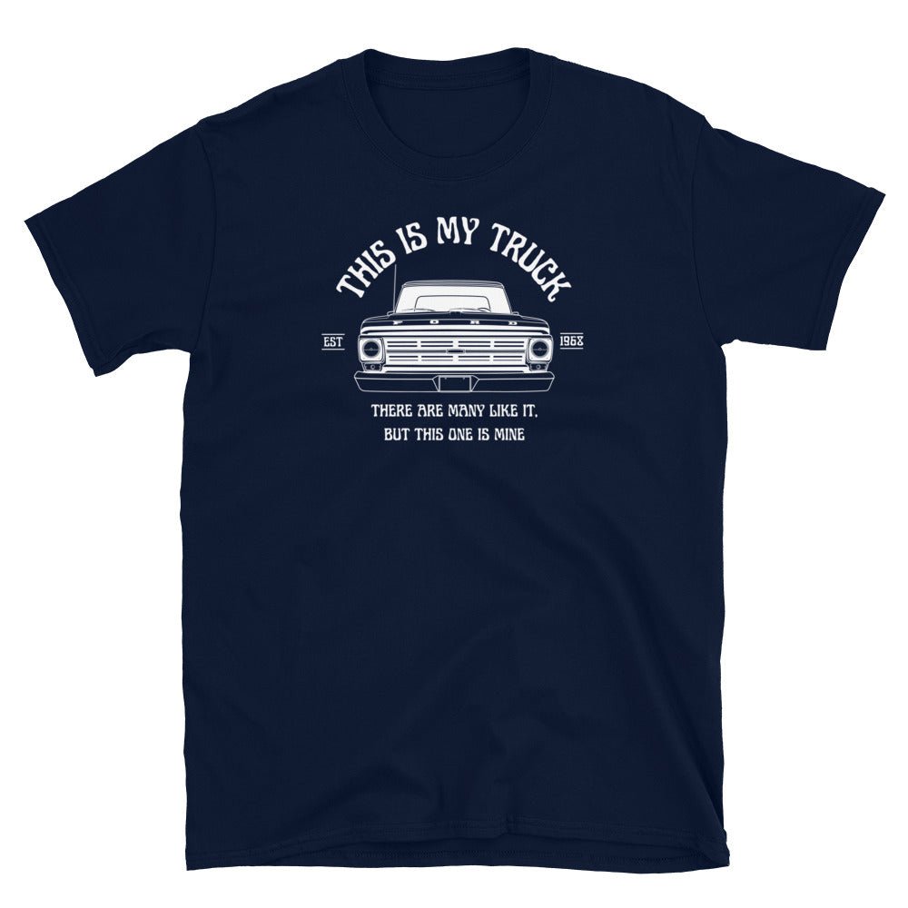 1968 / This Is My Truck T-Shirt - BodyByHighboy Ford F250 Highboy Bumpside Dentside